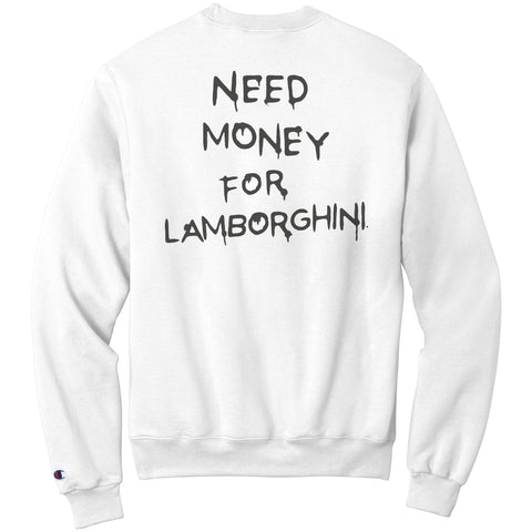 Need Money For Lamborghini - Sweatshirt