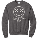 Don't Die... Yet - Sweatshirt