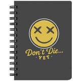 Don't Die Yet Notebook