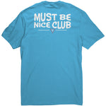 Must Be Nice Club Tee