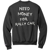 Need Money for Rally Car Sweatshirt by Seven5SevenCo