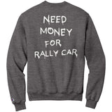 Need Money for Rally Car Sweatshirt