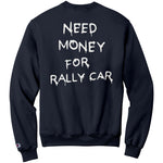 NEED MONEY FOR RALLY CAR - SWEATSHIRT