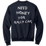 Need Money for Rally Car Sweatshirt by Seven5SevenCo