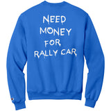 Need Money for Rally Car Sweatshirt