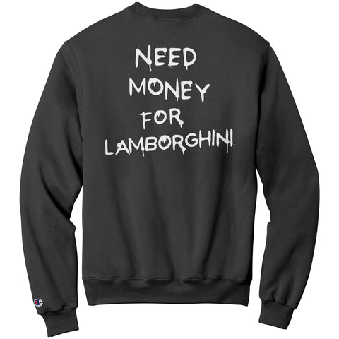 Back view of Need Money for Lamborghini Sweatshirt