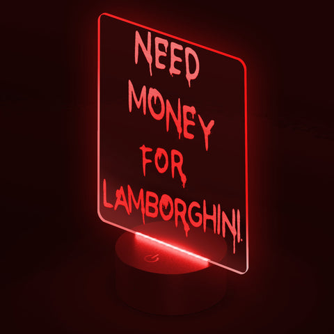 Need Money For Lamborghini - LED Sign