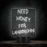 Need Money For Lamborghini - LED Sign