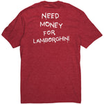 Back of Need Money for Lamborghini Tee in Heather Red