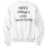 Need Money For Mustang - Sweatshirt