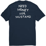 Need Money for Mustang Tee by Seven5SevenCo