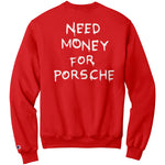 Need Money For Porsche - Sweatshirt