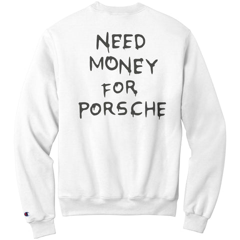 Need Money For Porsche - Sweatshirt