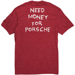 Need Money For Porsche - Tee