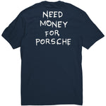 Need Money For Porsche - Tee