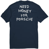Need Money For Porsche - Tee