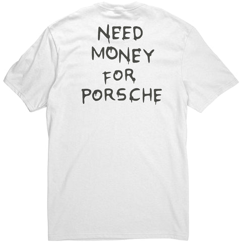 Need Money For Porsche - Tee