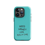 Need Money For Rally Car - Tough Case for iPhone®