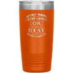 Stay Real, Stay Loyal or Stay Away From Me Tumbler