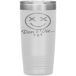 Don't Die...Yet Tumbler