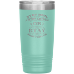 Stay Real, Stay Loyal or Stay Away From Me Tumbler