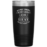 Stay Real, Stay Loyal or Stay Away From Me Tumbler