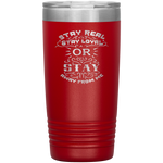 Stay Real, Stay Loyal or Stay Away From Me Tumbler