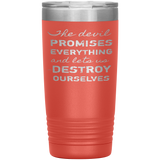 The Devil Promises Everything Tumbler