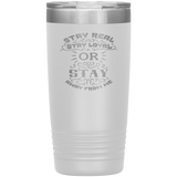Stay Real, Stay Loyal or Stay Away From Me Tumbler
