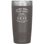 Stay Real, Stay Loyal or Stay Away From Me Tumbler