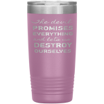 The Devil Promises Everything Tumbler