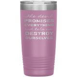 The Devil Promises Everything Tumbler