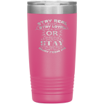 Stay Real, Stay Loyal or Stay Away From Me Tumbler