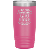 Stay Real, Stay Loyal or Stay Away From Me Tumbler