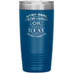 Stay Real, Stay Loyal or Stay Away From Me Tumbler