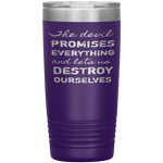 The Devil Promises Everything Tumbler