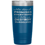 The Devil Promises Everything Tumbler