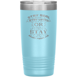 Stay Real, Stay Loyal or Stay Away From Me Tumbler
