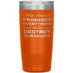 The Devil Promises Everything Tumbler
