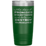 The Devil Promises Everything Tumbler